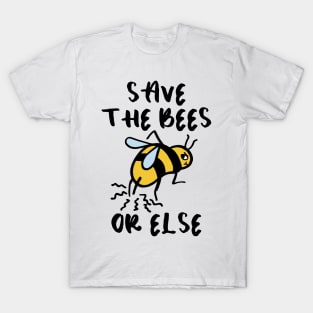 SAVE THE BEES (OR ELSE) T-Shirt